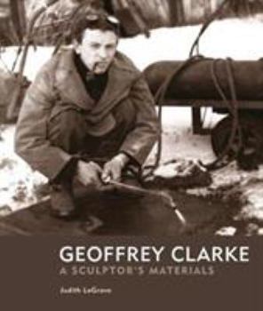 Hardcover Geoffrey Clarke: A Sculptor's Materials Book