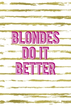 Paperback Blondes Do It Better: Notebook Journal Composition Blank Lined Diary Notepad 120 Pages Paperback White And Gold Blonde Book
