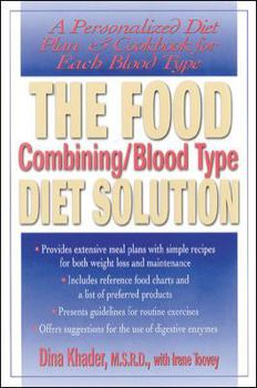 Paperback The Food Combining/Blood Type Diet Solution: A Personalized Diet Plan and Cookbook for Each Blood Type Book