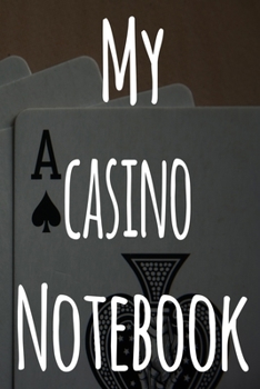My Casino Notebook: The perfect gift for the fan of gambling in your life - 365 page custom made journal!