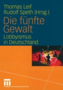 Paperback Die Fünfte Gewalt: Lobbyismus in Deutschland [German] Book