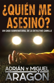 Paperback ¿Quién me asesinó?: Un caso sobrenatural de la detective Camille [Spanish] Book