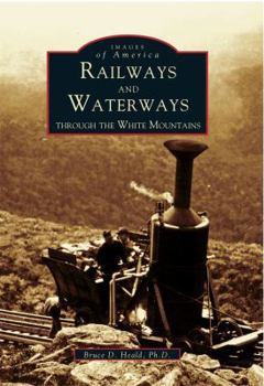 Paperback Railways and Waterways: Through the White Mountains Book
