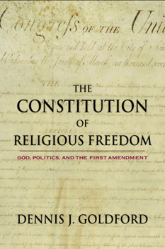 Hardcover The Constitution of Religious Freedom: God, Politics, and the First Amendment Book