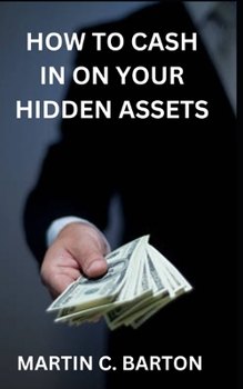 Paperback How to Cash in on Your Hidden Assets Book