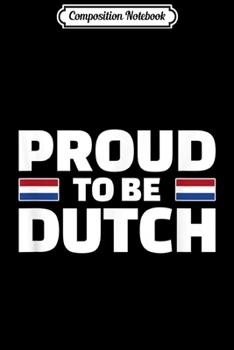 Composition Notebook: Proud to be Dutch Holland Flag Netherlands Journal/Notebook Blank Lined Ruled 6x9 100 Pages
