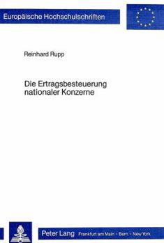 Paperback Die Ertragsbesteuerung Nationaler Konzerne: Konzernsteuerbilanz Oder Weiterentwicklung Der Koerperschaftsteuerlichen Organschaft? [German] Book