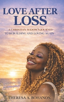 Paperback Love After Loss: A Christian Widow's Journey to Rebuilding and Loving Again Book