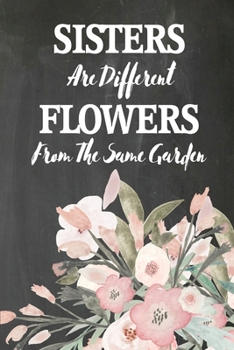 Paperback Chalkboard Journal - Sisters Are Different Flowers From The Same Garden: 100 page 6" x 9" Ruled Notebook: Inspirational Journal, Blank Notebook, Blank Book