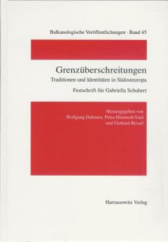 Grenzuberschreitungen: Traditionen Und Identitaten in Sudosteuropa