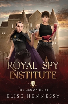 Hardcover Royal Spy Institute 1: The Crown Heist (A Young Adult Fantasy) Book