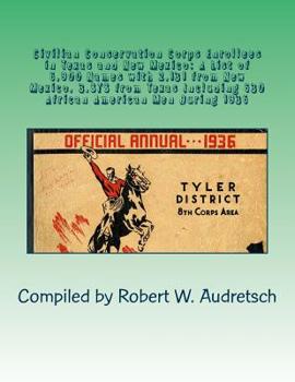 Paperback Civilian Conservation Corps Enrollees in Texas and New Mexico: A List of 6,900 Names with 2,131 from New Mexico, 3,878 from Texas Including 630 Africa Book