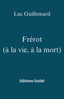 Paperback Frérot (à la vie, à la mort): Editions Guidel [French] Book