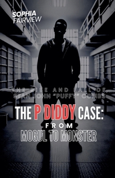Paperback The P Diddy Case - From Mogul to Monster Book