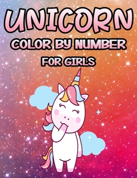 Unicorn Color by Number for Girls: The Magical Unicorn Coloring Book for Kids and Educational Activity Books for Kids
