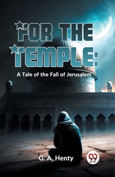 Paperback For The Temple: A Tale Of The Fall Of Jerusalem Book