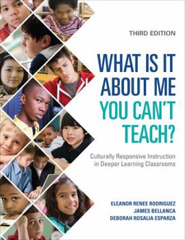 Paperback What Is It about Me You Can′t Teach?: Culturally Responsive Instruction in Deeper Learning Classrooms Book