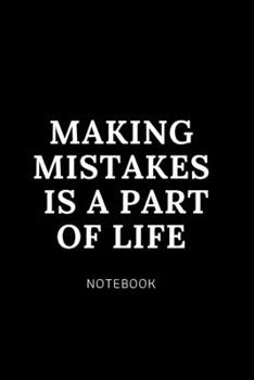 Paperback Making mistakes is a part of life NOTEBOOK: Cute gift for Women and Girls - 6 x 9 - 120 college ruled PAGE... - Journal, Notebook, Diary, Composition Book