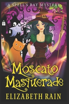 Moscato Masquerade: A Cozy Witch and Wine Women's Fiction Book 2 (Spell's Bay Mysteries) - Book #2 of the Spell's Bay Mysteries