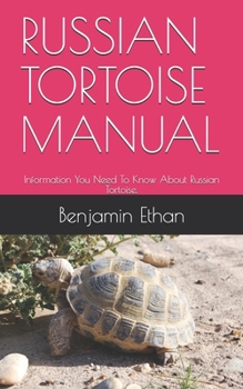 Paperback Russian Tortoise Manual: Information You Need To Know About Russian Tortoise. Book