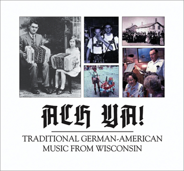 Audio CD Ach Ya!: Traditional German-American Music from Wisconsin Book