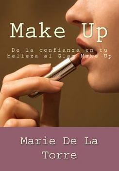 Paperback Make Up: De la confianza en tu belleza al Glam Make Up [Spanish] Book