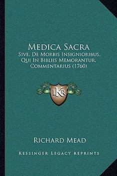 Paperback Medica Sacra: Sive, De Morbis Insignioribus, Qui In Bibliis Memorantur, Commentarius (1760) [Latin] Book