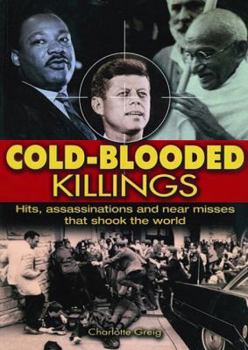 Hardcover Cold Blooded Killings: Hits, Assassinations, and Near Misses That Shook the World Book