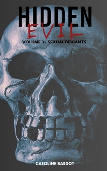Paperback Hidden Evil Volume 3 Sexual Deviants: True Crime: Serial Killers Book