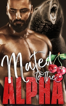 Mated to the Alpha (Alphas in Heat) - Book #4 of the Alphas in Heat