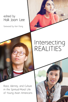 Paperback Intersecting Realities: Race, Identity, and Culture in the Spiritual-Moral Life of Young Asian Americans Book