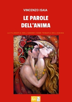 Paperback Le parole dell'anima: la filosofia dell'amore come terapia dell'anima [Italian] Book