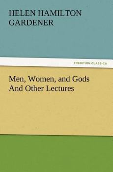 Men, Women and Gods, and Other Lectures