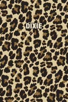 Dixie: Personalized Notebook - Leopard Print (Animal Pattern). Blank College Ruled (Lined) Journal for Notes, Journaling, Diary Writing. Wildlife Theme Design with Your Name