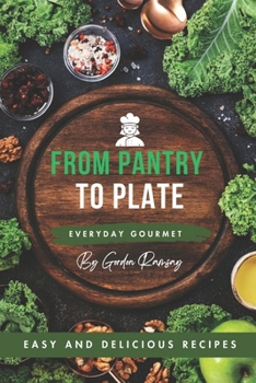 Paperback Everyday Gourmet: From Pantry to Plate Book
