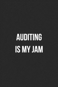 Auditing Is My Jam: Blank Lined Journal For Accountants CPA Accountancy Notebook Accounting Coworker Gag Gift