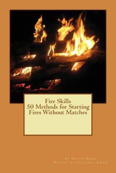 Paperback Fire Skills 50 Methods for Starting Fires Without Matches Book