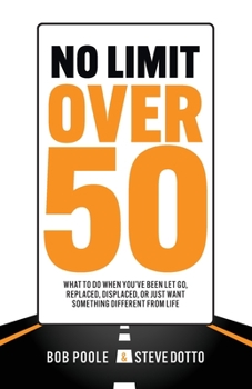 Paperback No Limit Over 50: What To Do When You've Been Let Go, Replaced, Displaced, Or Just Want Something Different From Life Book