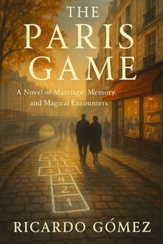 Paperback The Paris Game: A Novel of Marriage, Memory, and Magical Encounters Book