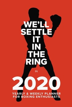 Paperback We'll Settle It In The Ring In 2020 - Yearly And Weekly Planner For Boxing Enthusiasts: Week To A Page Organiser & Diary Gift Book