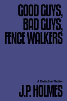 Paperback Good Guys, Bad Guys, Fence Walkers: Detective Thriller Book