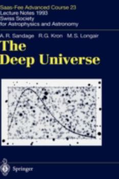 Hardcover The Deep Universe: Saas-Fee Advanced Course 23. Lecture Notes 1993. Swiss Society for Astrophysics and Astronomy Book