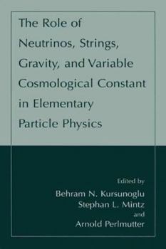 Paperback The Role of Neutrinos, Strings, Gravity, and Variable Cosmological Constant in Elementary Particle Physics Book