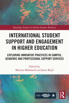 Paperback International Student Support and Engagement in Higher Education: Exploring Innovative Practices in Campus, Academic and Professional Support Services Book