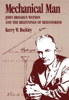 Hardcover Mechanical Man: John B. Watson and the Beginnings of Behaviorism Book