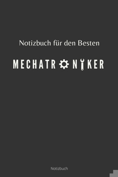 Paperback Notizbuch f?r den Besten Mechatroniker: liniertes Notizbuch A5 f?r MECHATRONIKER - Autos Schrauben Geschenk - Abschiedsgeschenk - Geburtstag - Planer [German] Book