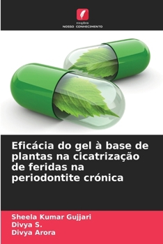 Paperback Eficácia do gel à base de plantas na cicatrização de feridas na periodontite crónica [Portuguese] Book