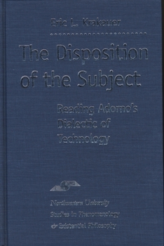 Hardcover The Disposition of the Subject: Reading Adorno's Dialectic of Technology Book