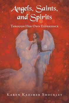 Paperback Angels, Saints, and Spirits: Through Her Own Experience Book