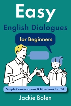 Paperback Easy English Dialogues for Beginners: Simple Conversations & Questions for ESL Book